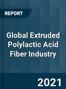 Global Extruded Polylactic Acid Fiber Industry