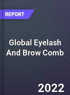 Global Eyelash And Brow Comb Market