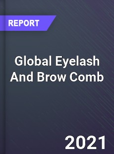 Global Eyelash And Brow Comb Market