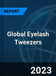 Global Eyelash Tweezers Industry