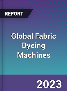 Global Fabric Dyeing Machines Market