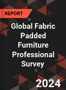 Global Fabric Padded Furniture Professional Survey Report