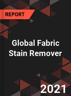 Global Fabric Stain Remover Market