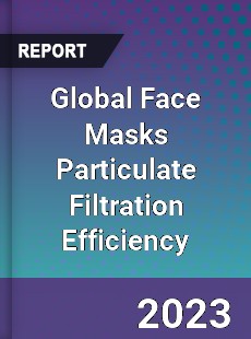 Global Face Masks Particulate Filtration Efficiency Industry