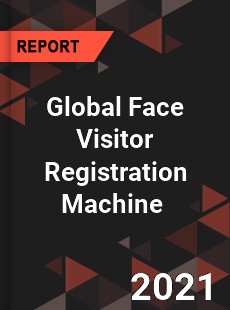 Global Face Visitor Registration Machine Market