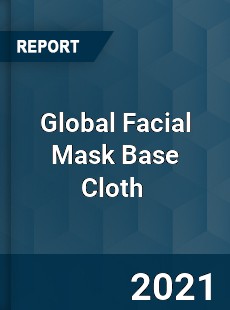 Global Facial Mask Base Cloth Market