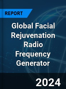 Global Facial Rejuvenation Radio Frequency Generator Industry