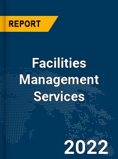 Global Facilities Management Services Industry