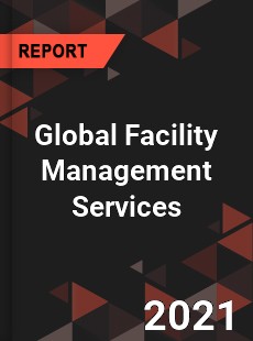 Global Facility Management Services Market