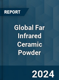 Global Far Infrared Ceramic Powder Industry