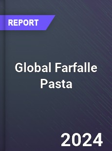 Global Farfalle Pasta Industry