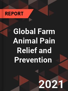 Global Farm Animal Pain Relief and Prevention Market