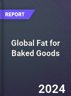 Global Fat for Baked Goods Industry