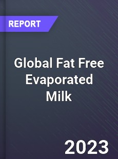 Global Fat Free Evaporated Milk Industry