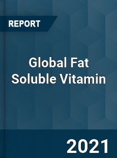 Global Fat Soluble Vitamin Market