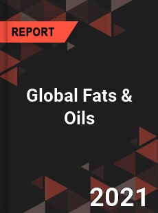 Global Fats amp Oils Market