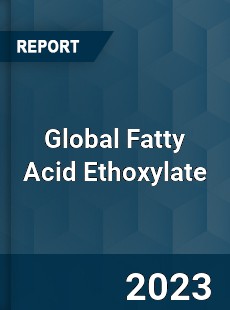 Global Fatty Acid Ethoxylate Market