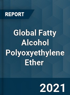 Global Fatty Alcohol Polyoxyethylene Ether Market