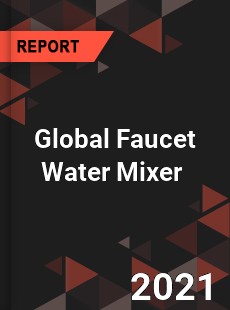 Global Faucet Water Mixer Market