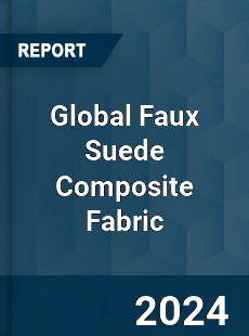 Global Faux Suede Composite Fabric Industry