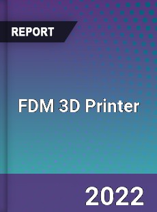 Global FDM 3D Printer Industry