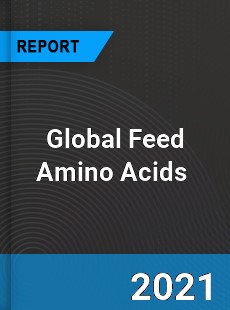 Global Feed Amino Acids Market