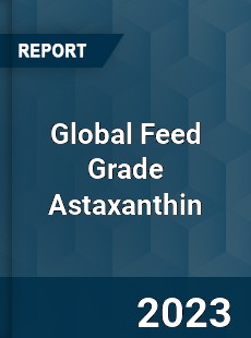 Global Feed Grade Astaxanthin Industry