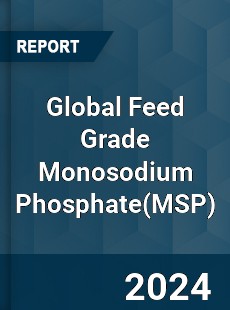 Global Feed Grade Monosodium Phosphate Industry