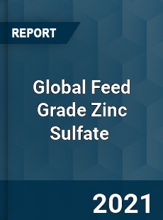 Global Feed Grade Zinc Sulfate Market