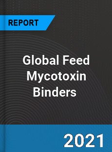 Global Feed Mycotoxin Binders Market