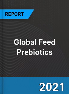 Global Feed Prebiotics Market