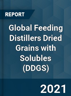 Global Feeding Distillers Dried Grains with Solubles Market