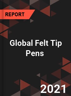 Global Felt Tip Pens Market