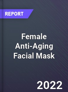 Global Female Anti Aging Facial Mask Industry