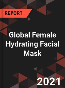 Global Female Hydrating Facial Mask Market