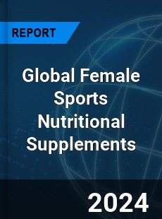 Global Female Sports Nutritional Supplements Industry