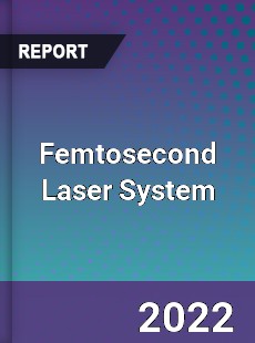 Global Femtosecond Laser System Market