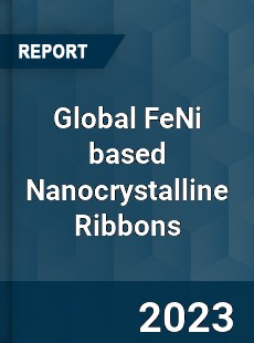 Global FeNi based Nanocrystalline Ribbons Industry