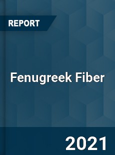 Global Fenugreek Fiber Professional Survey Report