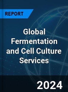 Global Fermentation and Cell Culture Services Industry