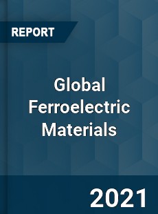 Global Ferroelectric Materials Market