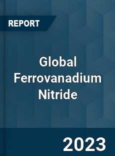 Global Ferrovanadium Nitride Industry