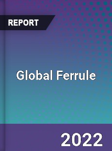 Global Ferrule Market