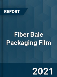 Global Fiber Bale Packaging Film Professional Survey Report