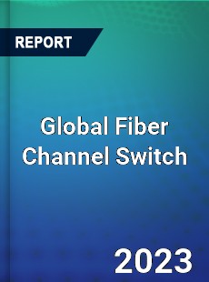 Global Fiber Channel Switch Market