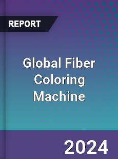 Global Fiber Coloring Machine Industry