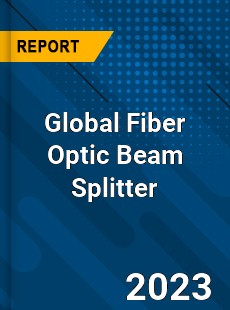 Global Fiber Optic Beam Splitter Industry