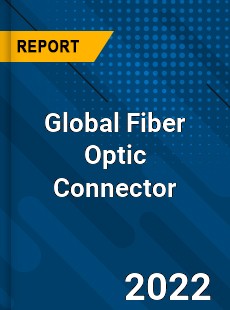 Global Fiber Optic Connector Market