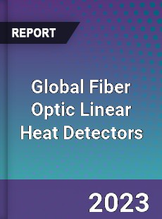 Global Fiber Optic Linear Heat Detectors Industry