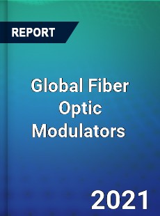 Global Fiber Optic Modulators Market